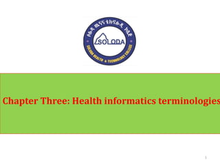 Chapter Three: Health informatics terminologies
1
 