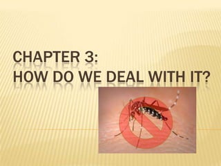 CHAPTER 3:
HOW DO WE DEAL WITH IT?
 