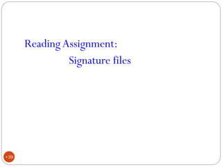 ReadingAssignment:
Signature files
•39
 