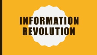 INFORMATION
REVOLUTION
 