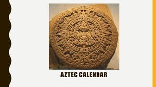 AZTEC CALENDAR
 