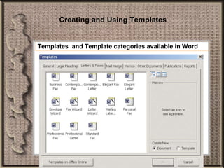 Creating and Using Templates Templates  and Template categories available in Word 