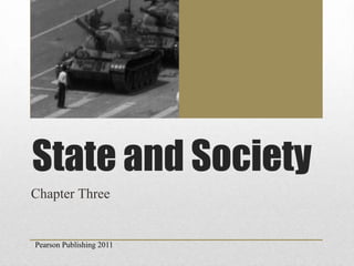 State and Society
Chapter Three

Pearson Publishing 2011

 