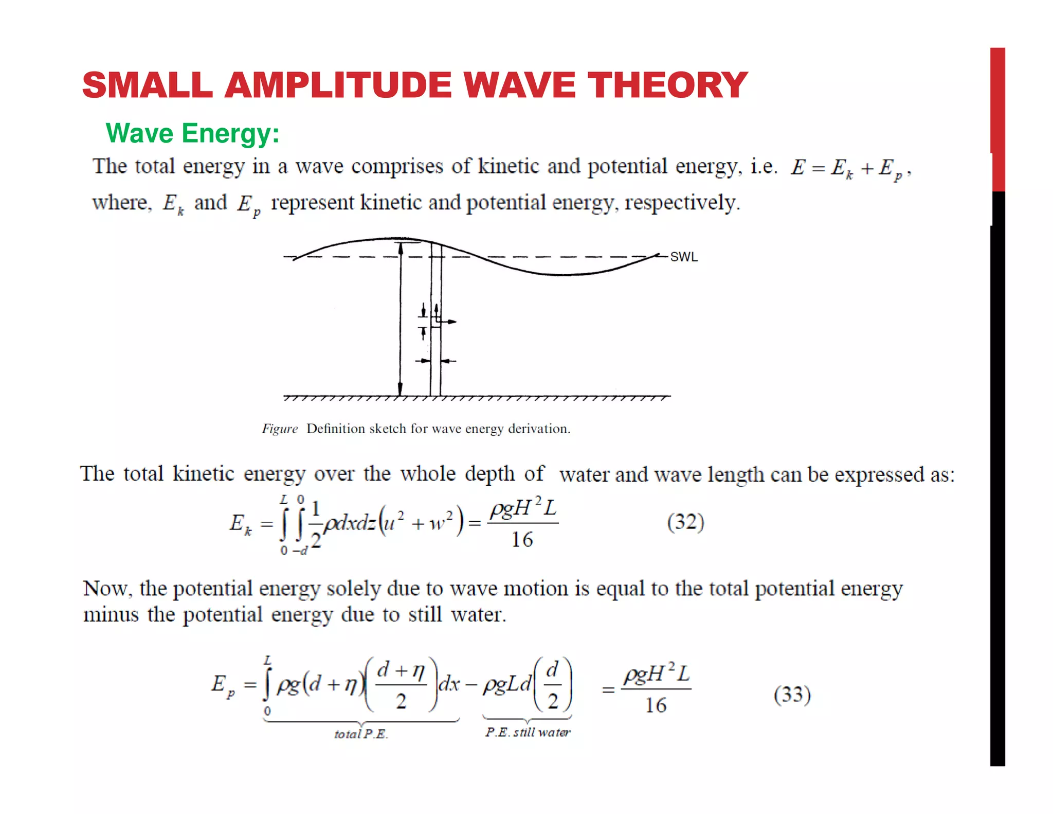 SMALL AMPLITUDE WAVE THEORY
Wave Energy:
 