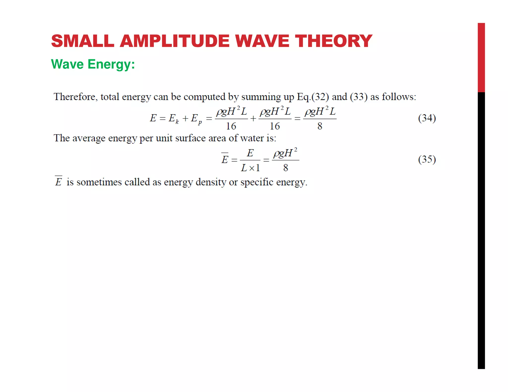 SMALL AMPLITUDE WAVE THEORY
Wave Energy:
 