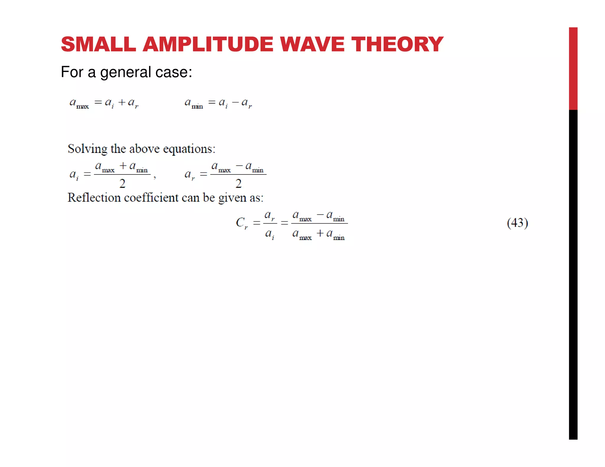 SMALL AMPLITUDE WAVE THEORY
For a general case:
 
