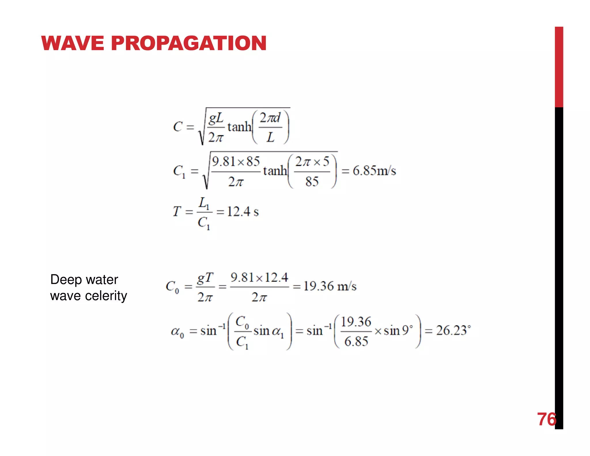 WAVE PROPAGATION
76
Deep water
wave celerity
 