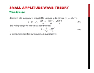 SMALL AMPLITUDE WAVE THEORY
Wave Energy:
 