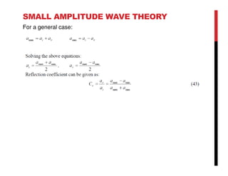 SMALL AMPLITUDE WAVE THEORY
For a general case:
 