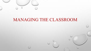 MANAGING THE CLASSROOM

 