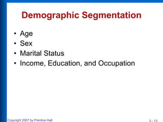 Demographic Segmentation Age Sex Marital Status Income, Education, and Occupation 