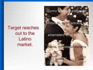 Target reaches
out to the
Latino
market.
 