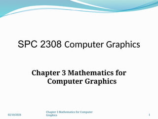 Chapter 3 Maths for Computer Graphics Chapter 3 Mathematics for ...
