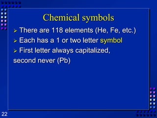 Chemical symbolsThere are 118 elements (He, Fe, etc.)Each has a 1 or two letter symbolFirst letter always capitalized, second never (Pb)
