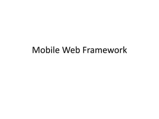 Mobile Web Framework
 