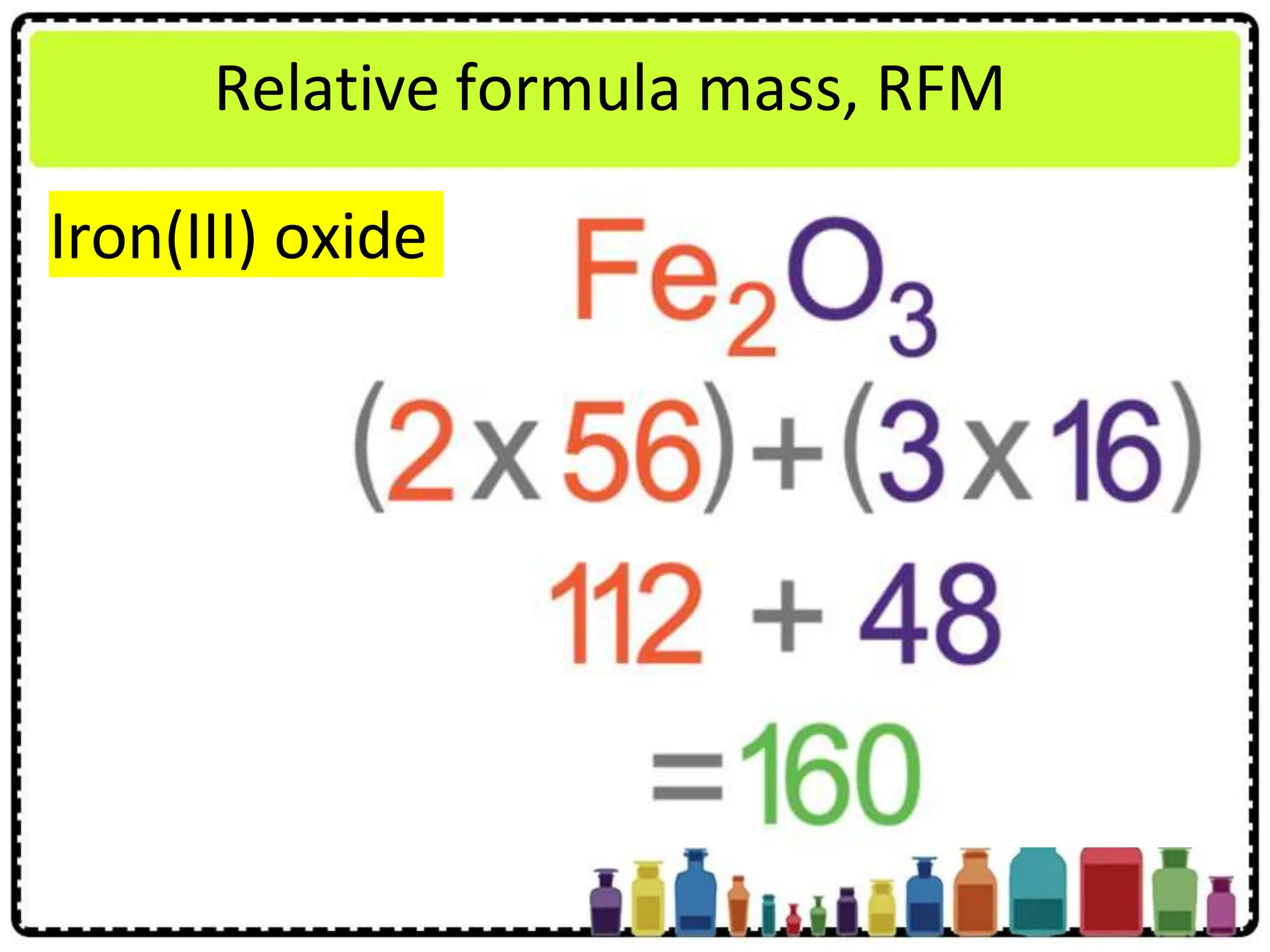 Relative formula mass, RFM
Iron(III) oxide
 