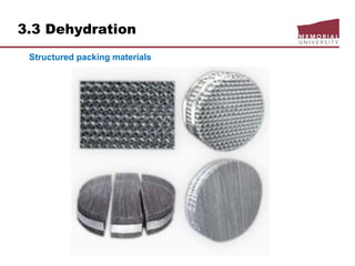 3.3 Dehydration
Structured packing materials
 