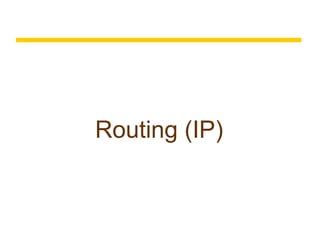 Routing (IP)
 
