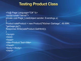 Adding Properties to the Classpublic string Name{get{return name;}set{name = value;}}public decimal Price{get{return price;}set{price = value;}}public string ImageUrl{get{return imageUrl;}set{imageUrl = value;}