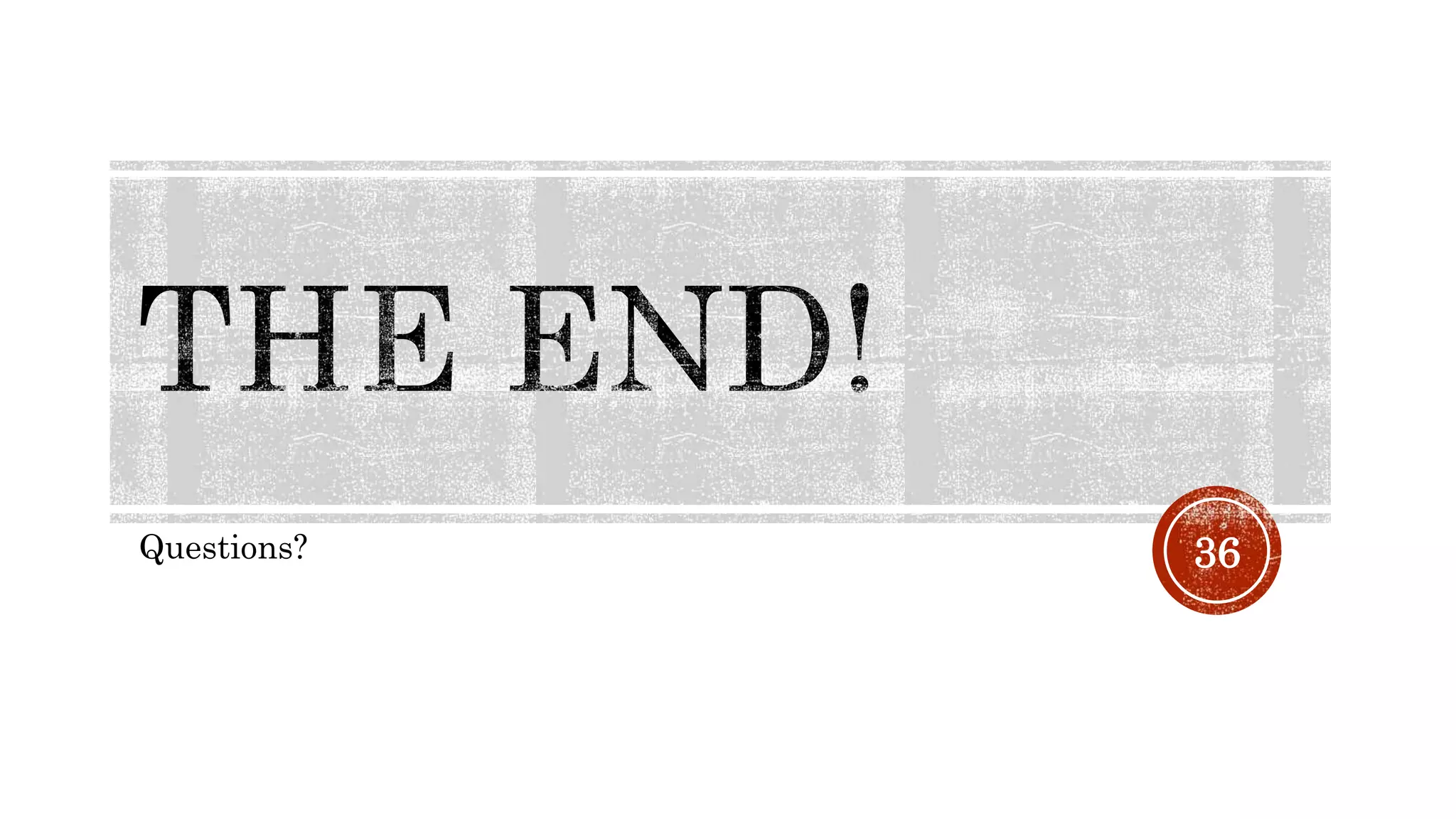Questions? 36
 