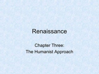 Renaissance

    Chapter Three:
The Humanist Approach
 