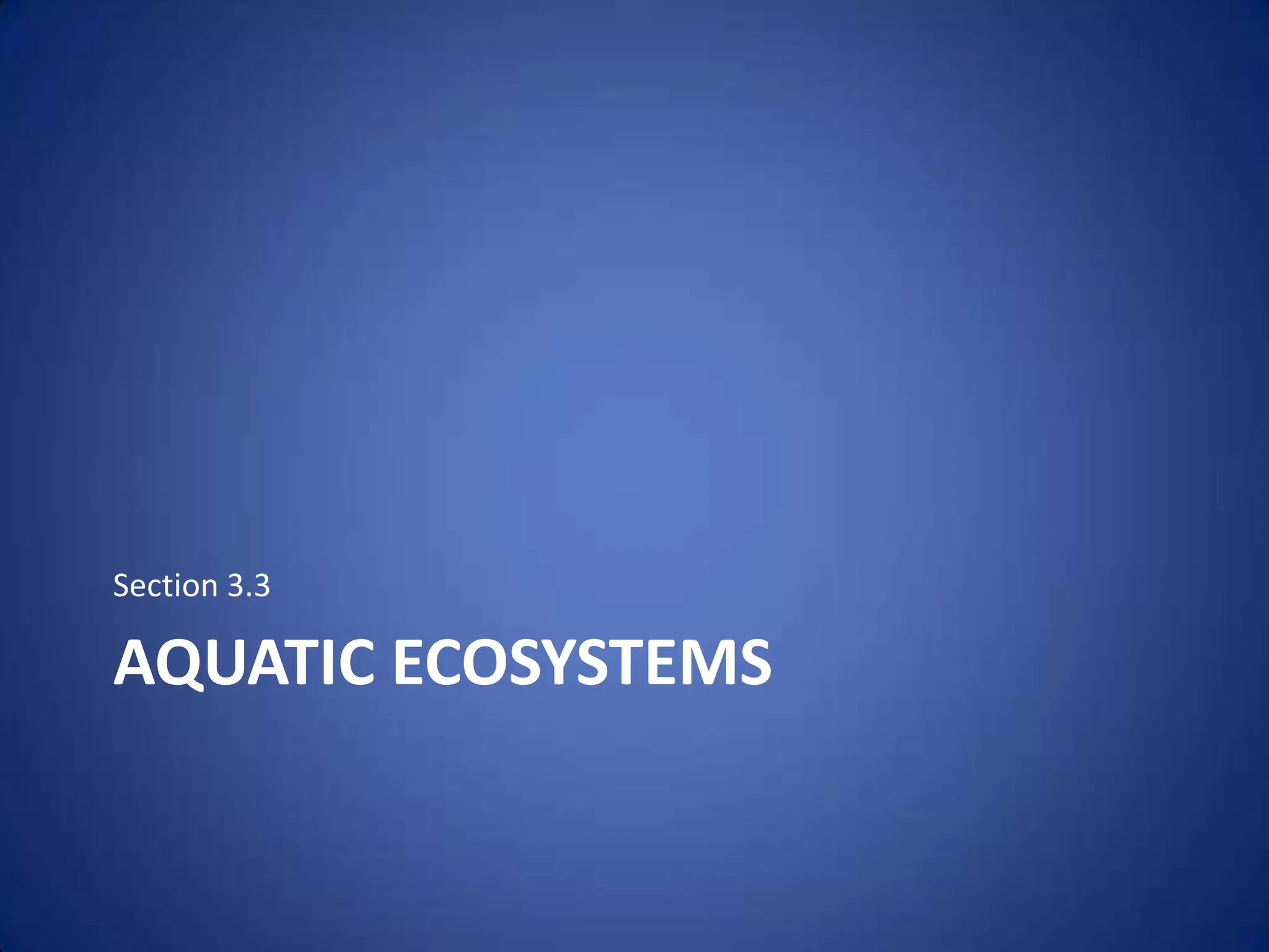 Aquatic EcosystemsSection 3.3