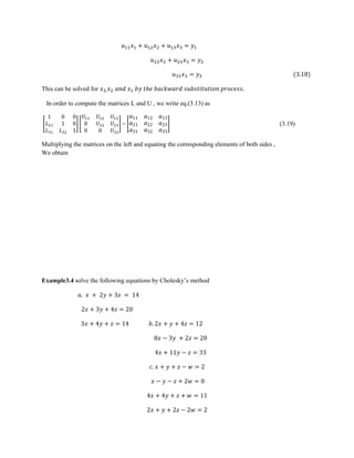 (
This can be solved for
In order to compute the matrices L and U , we write eq.(3.13) as
[ ] [ ] = [ ] (3.19)
Multiplying...