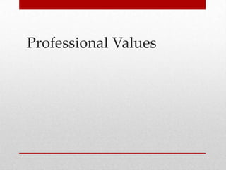 Professional Values

 