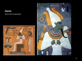 Osiris
God of the Underworld
15
 