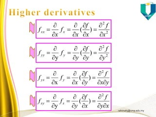 rahimahj@ump.edu.my
yx
f
y
f
x
ff yyx











2
)(
x
2
2
)(
x
f
x
f
x
f
x
f xxx











xy
f
x
f
y
ff xxy











2
)(
y
2
2
)(
y y
f
y
f
y
ff yyy











 