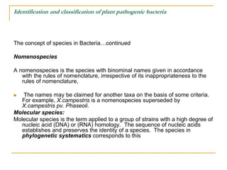 Identification and classification of plant pathogenic bacteria
The concept of species in Bacteria…continued
Nomenospecies
...