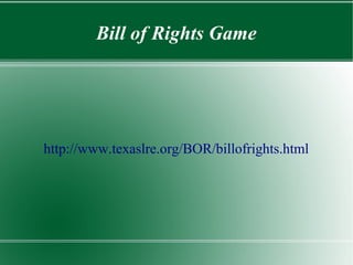 Bill of Rights Game
http://www.texaslre.org/BOR/billofrights.html
 