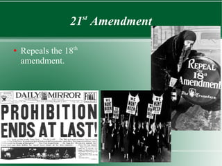 21st
Amendment
●
Repeals the 18th
amendment.
 