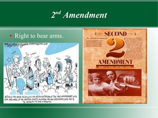 2nd
Amendment
● Right to bear arms.
 