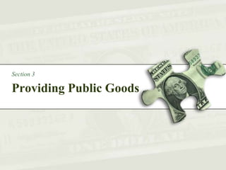 Providing Public Goods
Section 3
 