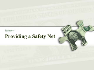 Providing a Safety Net
Section 4
 