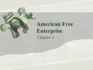 American Free
Enterprise
Chapter 3
 