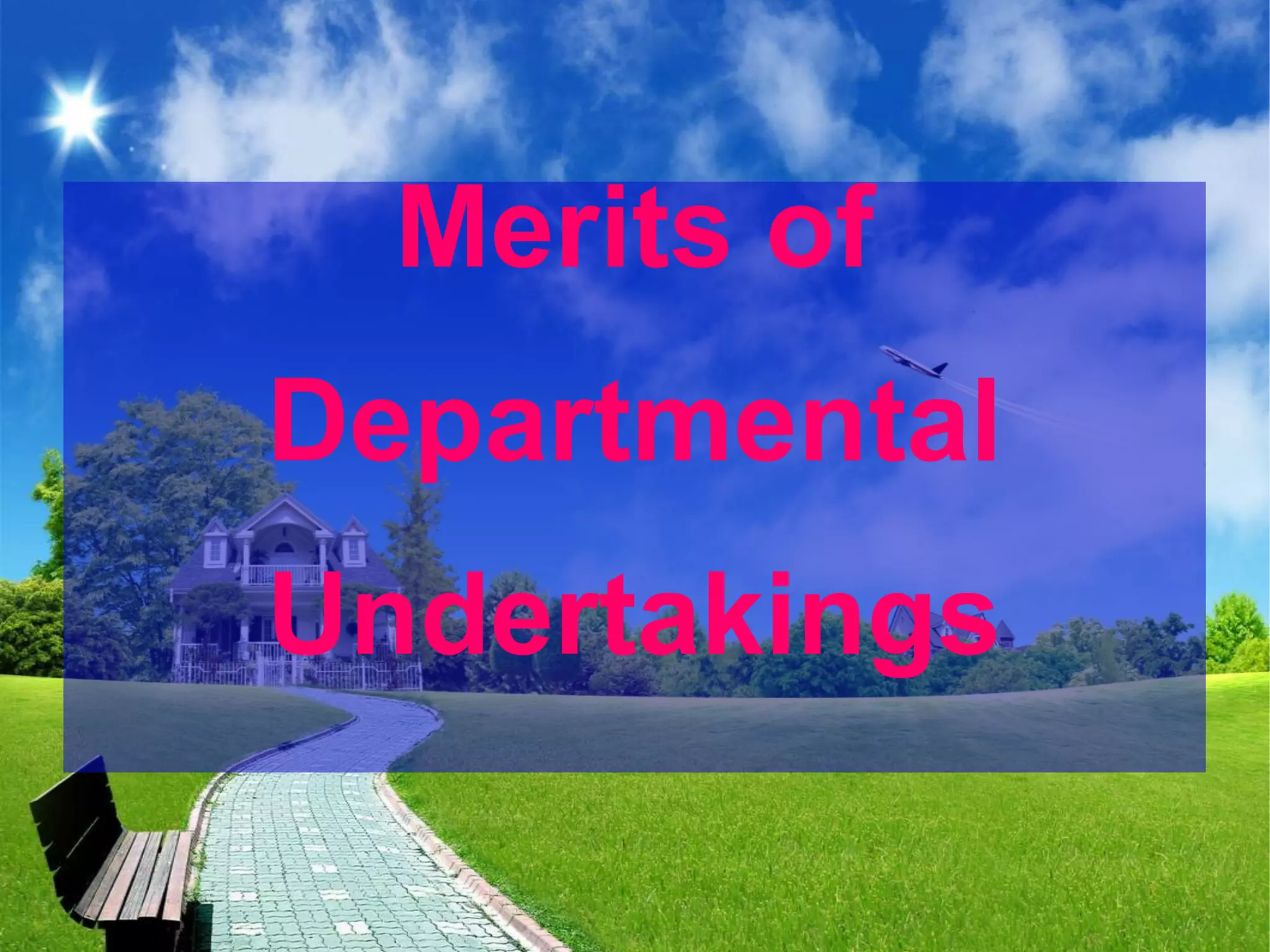 Merits of
Departmental
Undertakings
 