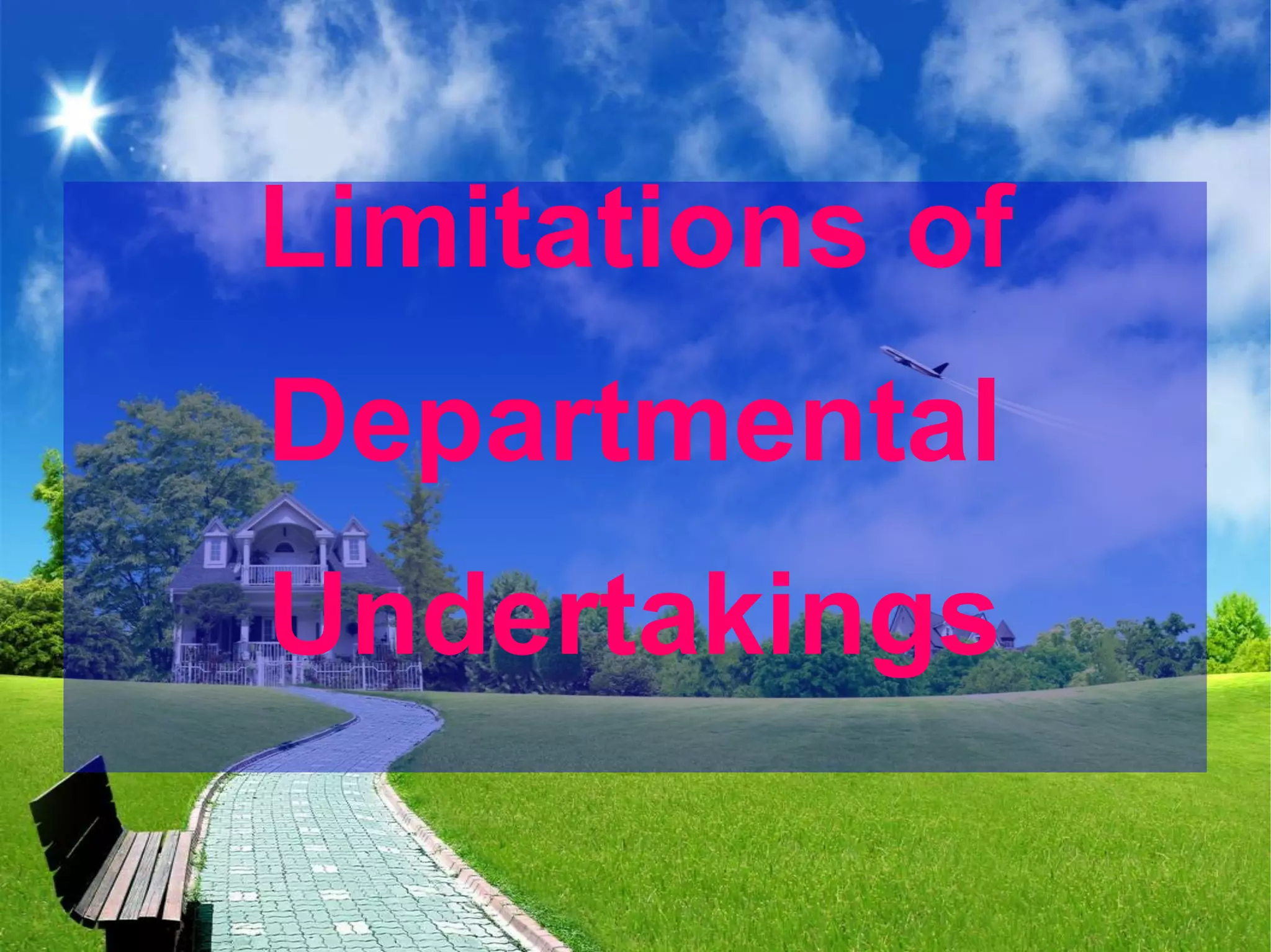 Limitations of
Departmental
Undertakings
 