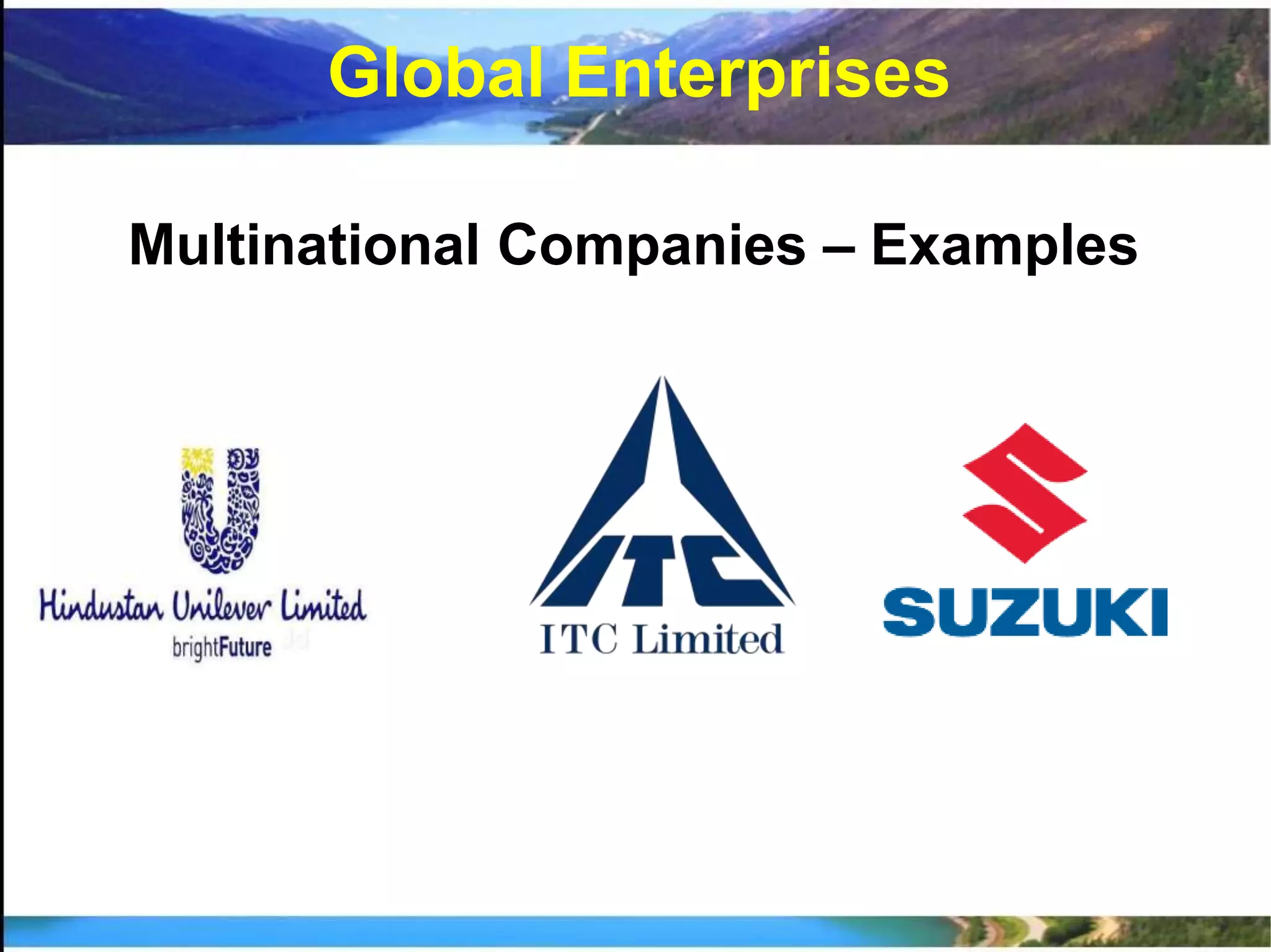 Multinational Companies – Examples
Global Enterprises
 