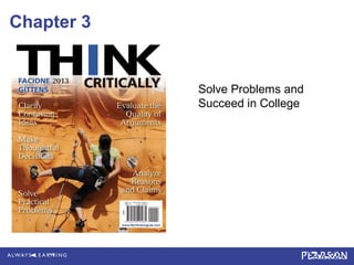 Chapter 3


            Solve Problems and
            Succeed in College
 