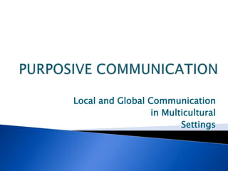Local and Global Communication
in Multicultural
Settings
 