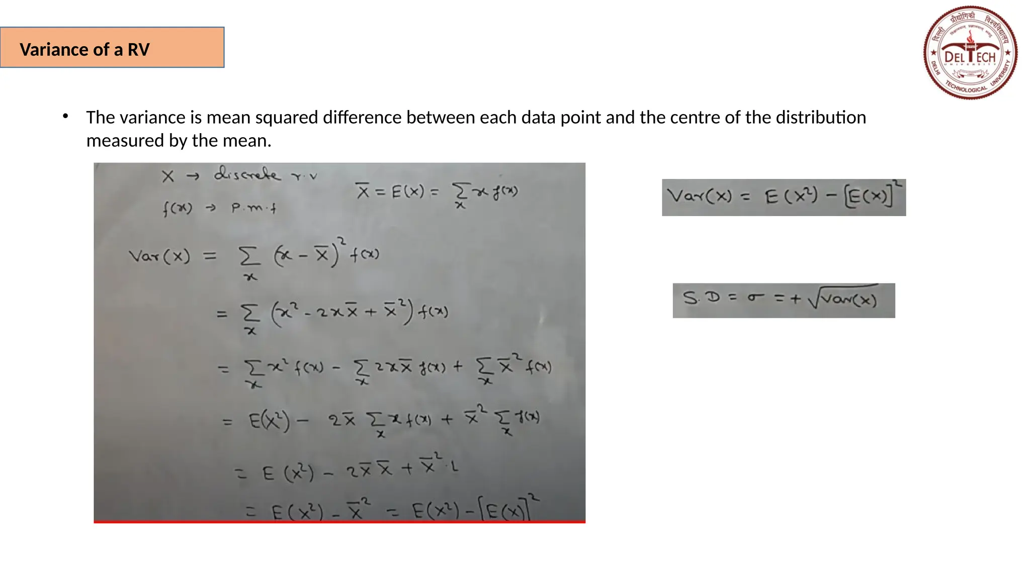 Variance of a RV
• The variance is mean squared difference between each data point and the centre of the distribution
measured by the mean.
 