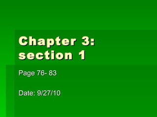 Chapter 3: section 1 Page 76- 83 Date: 9/27/10 