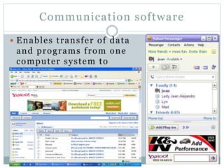 Communication software
 Enables transfer of data
and programs from one
computer system to
another.
BY: Computer Science Department
 