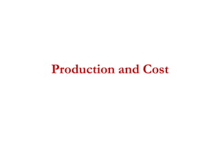 Production and Cost
 