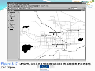 Figure 3.17 Streams, lakes and medical facilities are added to the original
map display.
 