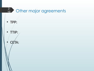Other major agreements
• TPP:
• TTIP:
• CETA:
2-
19
 