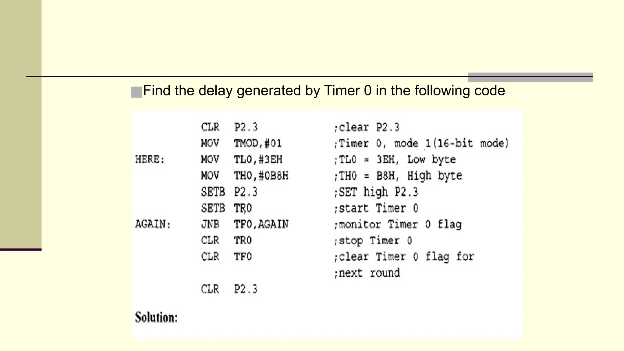 ■Find the delay generated by Timer 0 in the following code 
