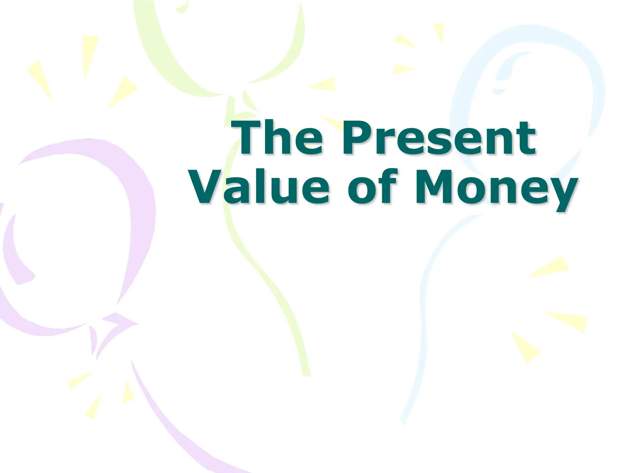 The Present
Value of Money
 